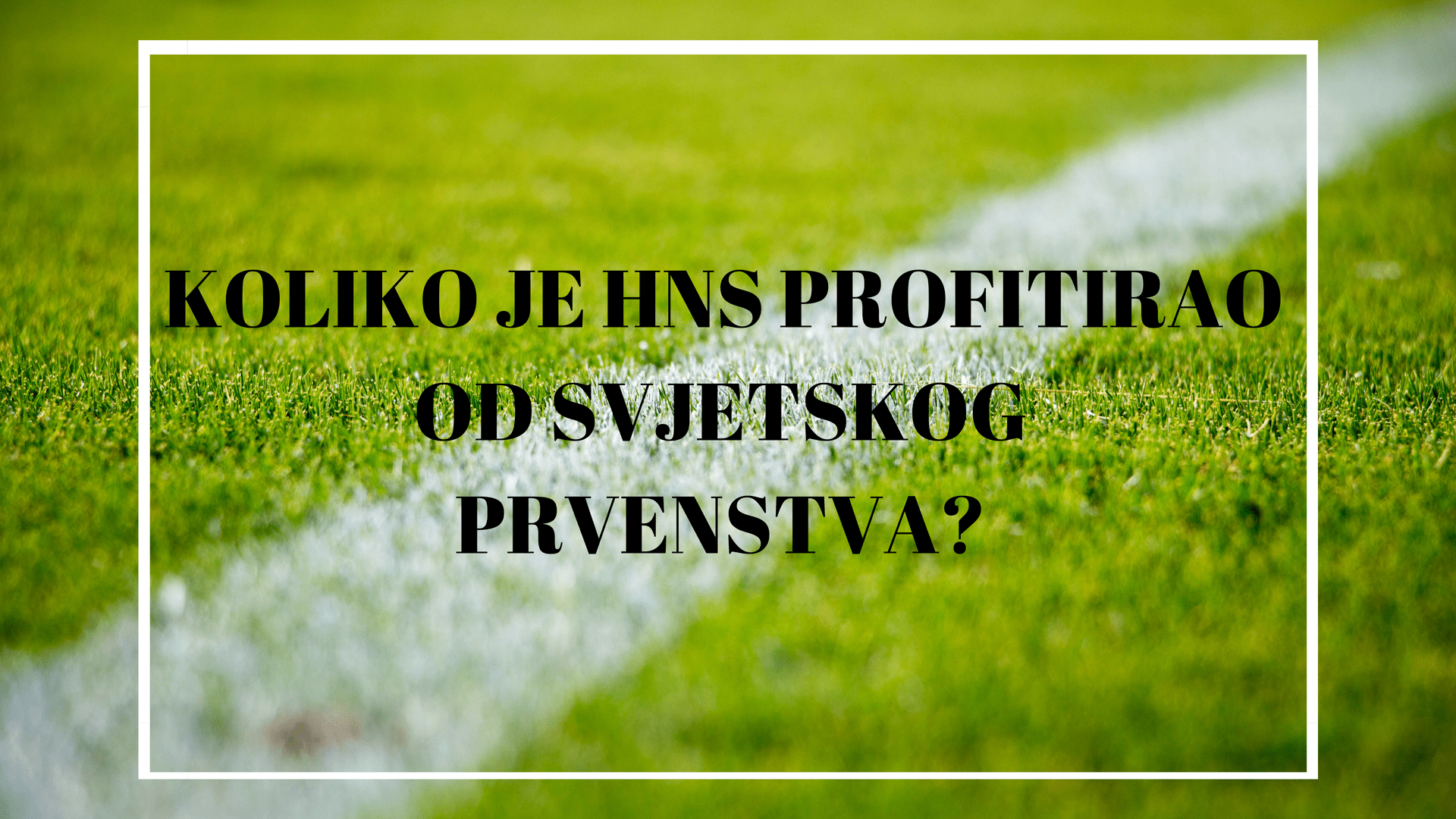 Koliko je HNS profitirao od Svjetskog prvenstva
