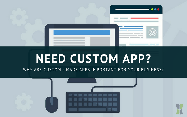 Why are custom – made apps important for your business?