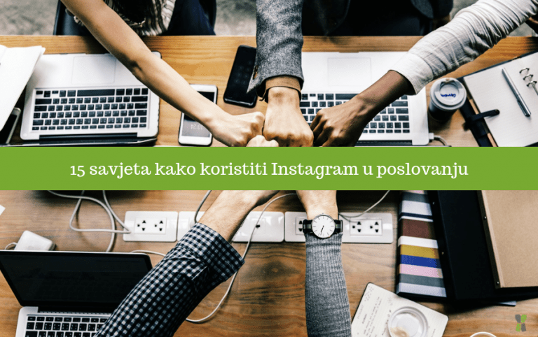 15 savjeta kako koristiti Instagram u poslovanju