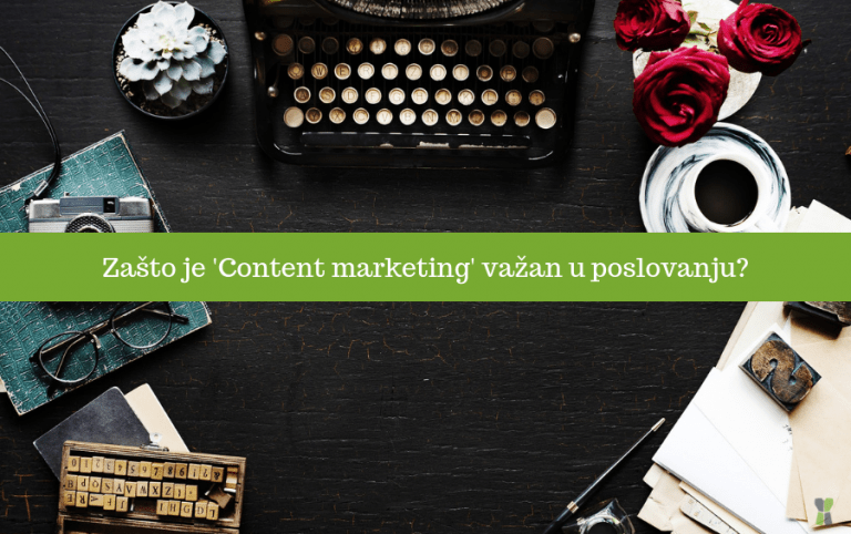 Zašto je Content marketing važan u poslovanju?