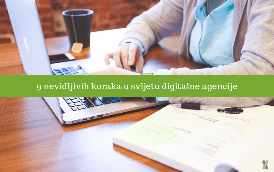 9 nevidljivih koraka u svijetu digitalne agencije