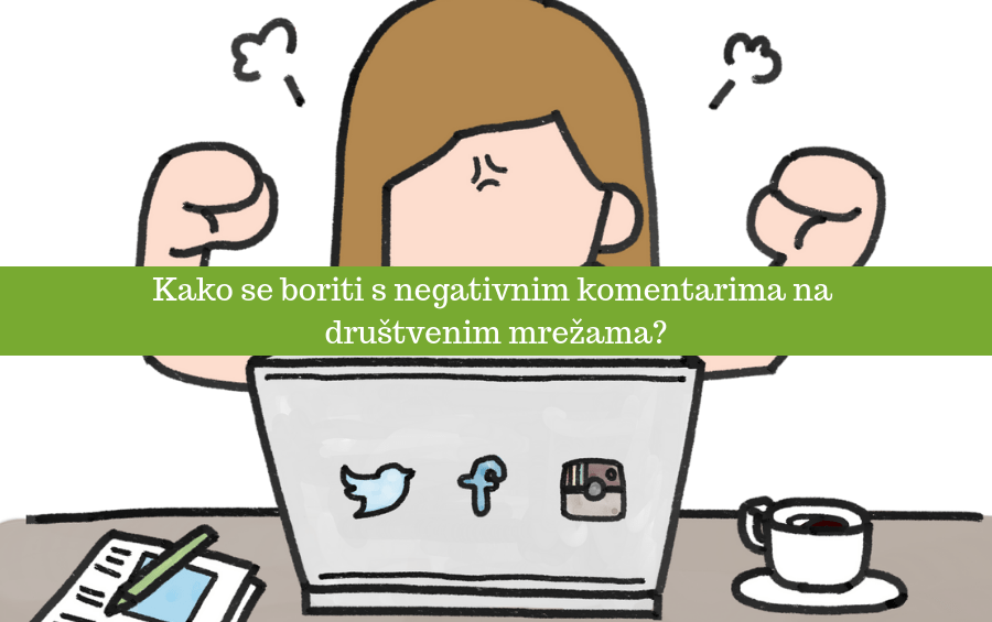 Kako se boriti s negativnim komentarima na društvenim mrežama?
