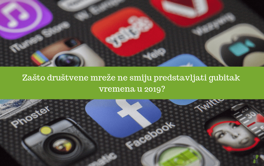 Zašto društvene mreže ne smiju predstavljati gubitak vremena u 2019?