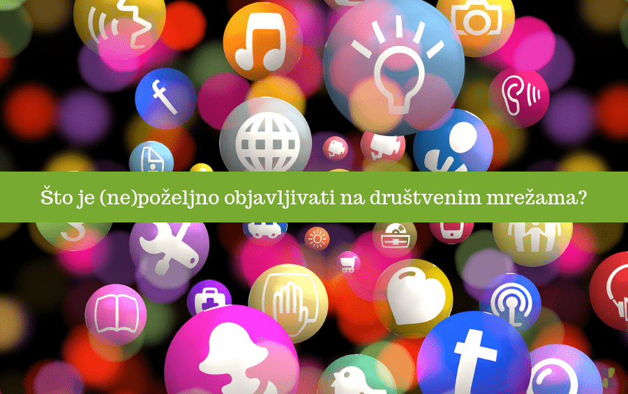 Što je (ne)poželjno objavljivati na društvenim mrežama?