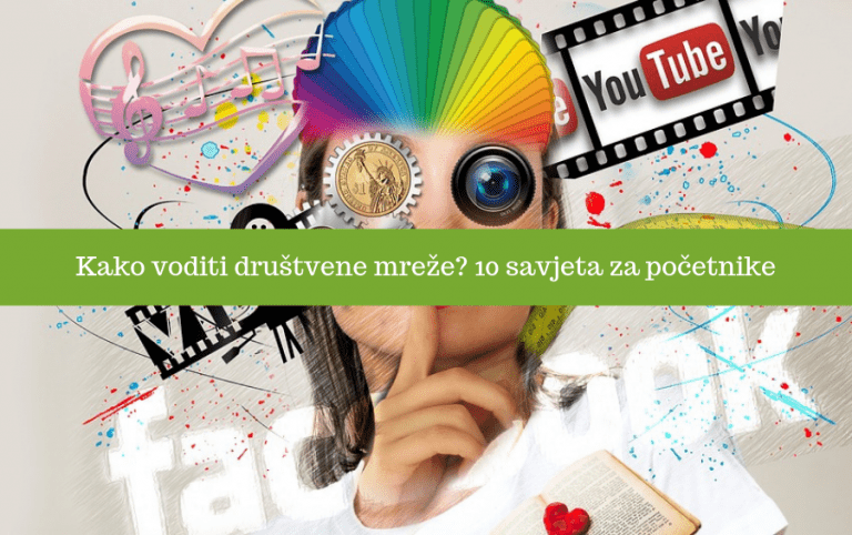 Kako voditi društvene mreže? 10 savjeta za početnike