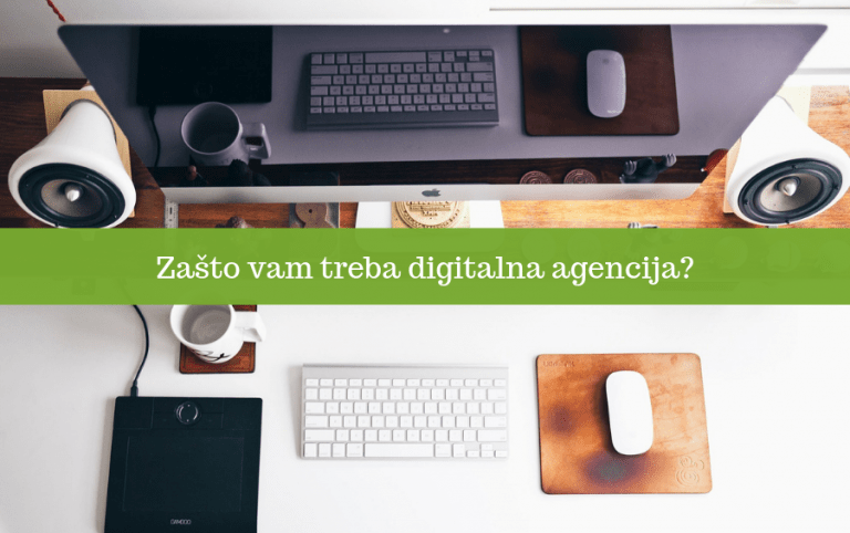 Zašto vam treba digitalna agencija?