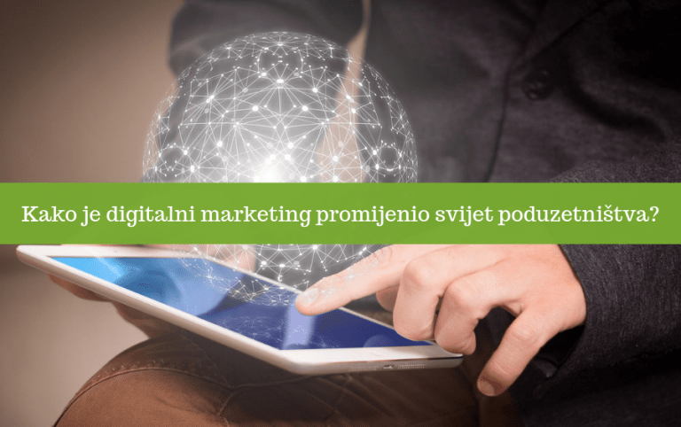 Kako je digitalni marketing promijenio svijet poduzetništva?